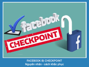 Checkpoint là gì? Cách gỡ khóa khi bị checkpoint