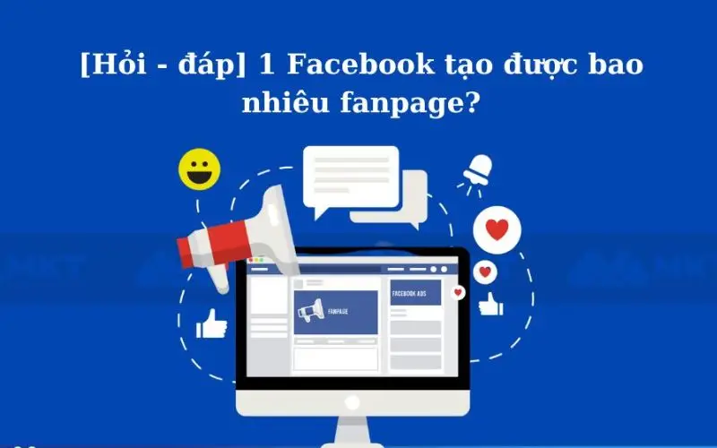 1 Facebook Tạo Được Bao Nhiêu Fanpage?